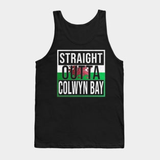 Straight Outta Colwyn Bay - Gift for Welshmen, Welshwomen From Colwyn Bay in Wales Welsh Tank Top